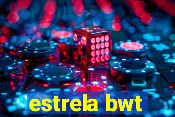 estrela bwt