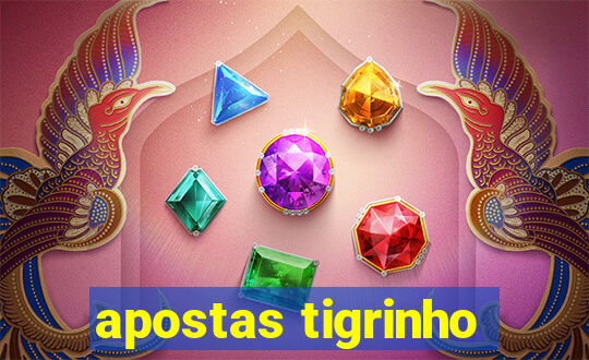 apostas tigrinho