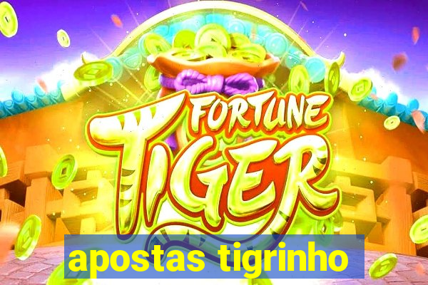 apostas tigrinho