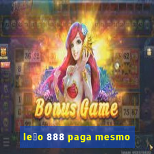 le茫o 888 paga mesmo