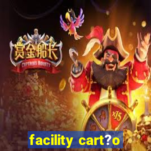 facility cart?o