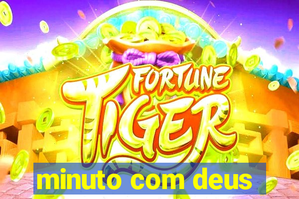 minuto com deus