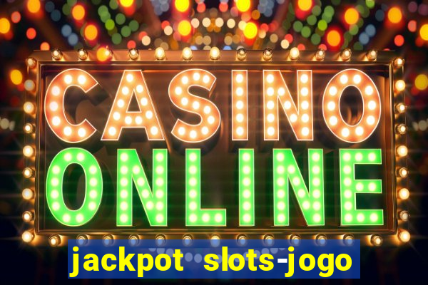 jackpot slots-jogo de cassino