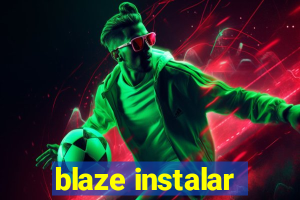 blaze instalar