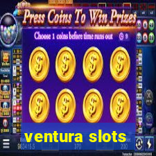 ventura slots