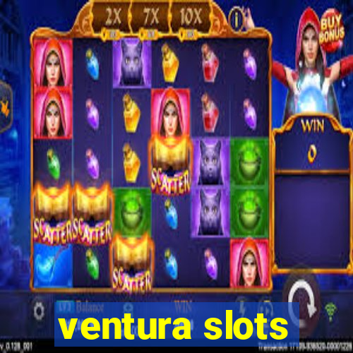 ventura slots