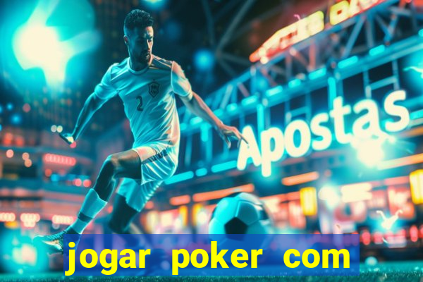 jogar poker com dinheiro real