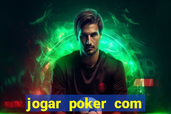 jogar poker com dinheiro real