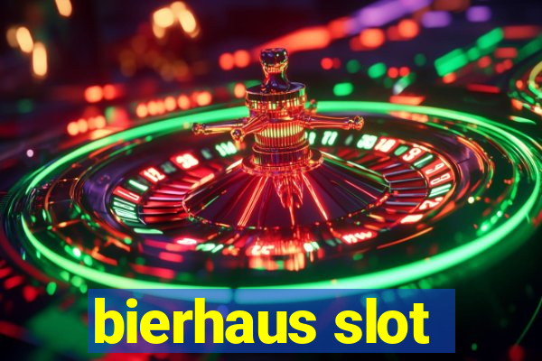 bierhaus slot