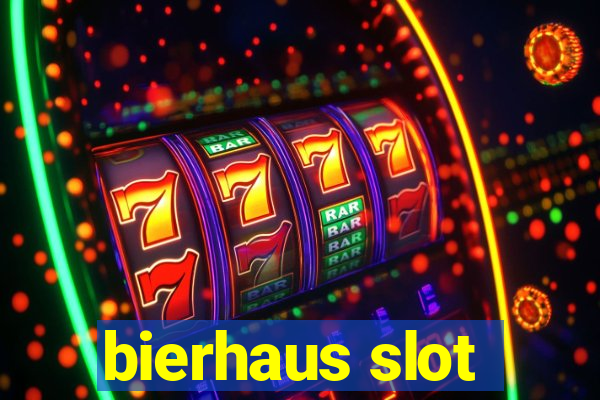 bierhaus slot