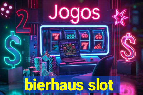 bierhaus slot