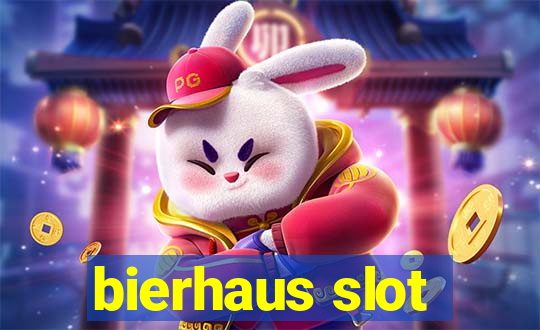 bierhaus slot