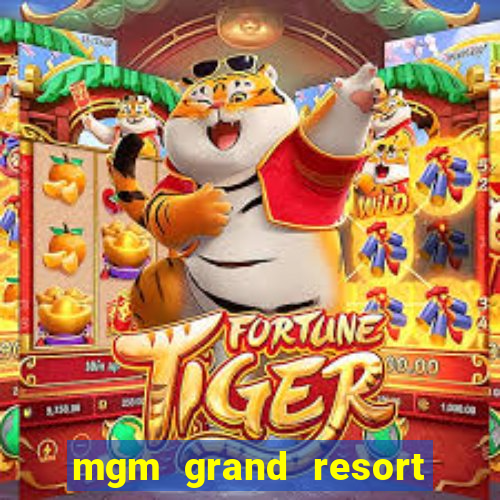 mgm grand resort and casino