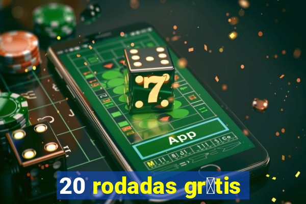 20 rodadas gr谩tis