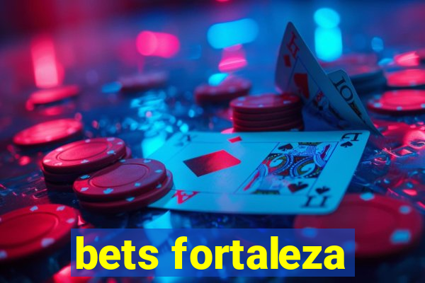 bets fortaleza