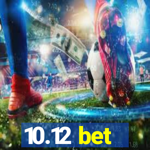 10.12 bet