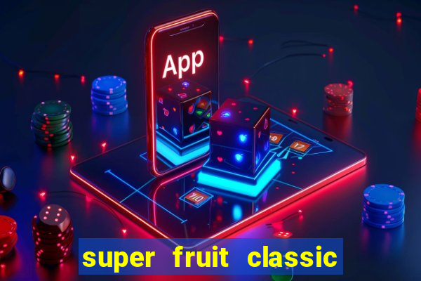 super fruit classic slot game