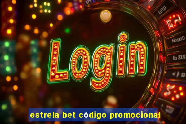 estrela bet código promocional