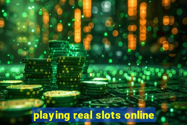 playing real slots online