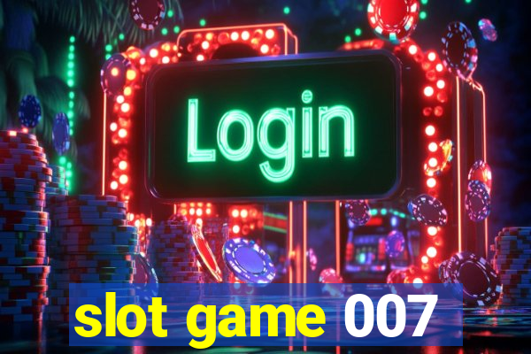 slot game 007