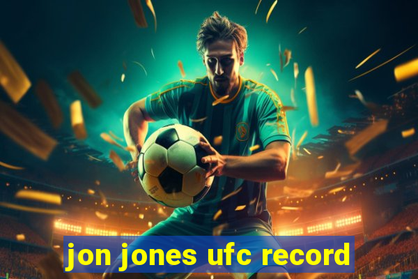 jon jones ufc record