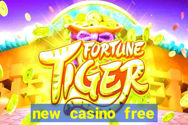 new casino free bonus no deposit