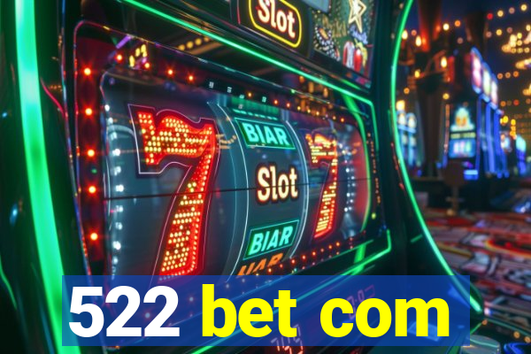 522 bet com