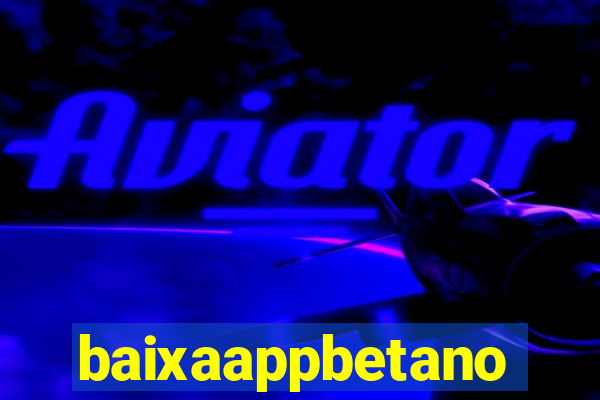 baixaappbetano