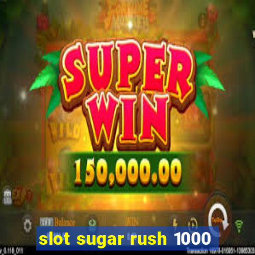 slot sugar rush 1000