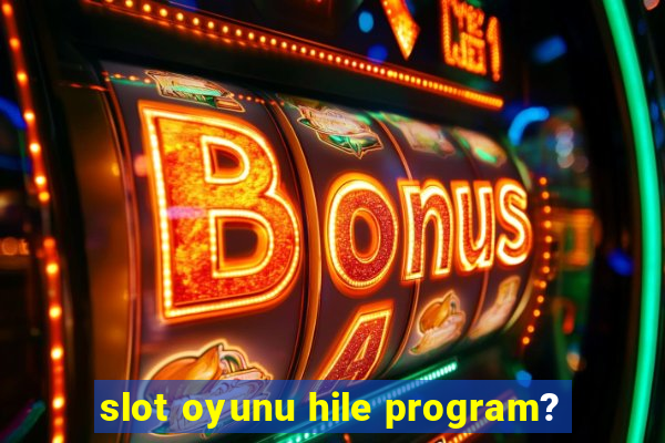 slot oyunu hile program?