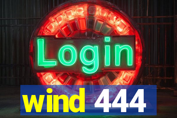 wind 444