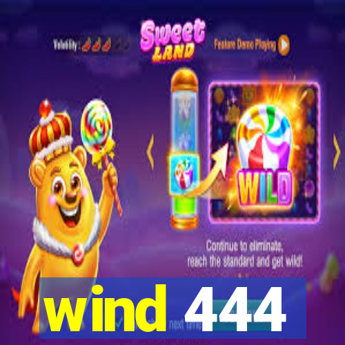 wind 444