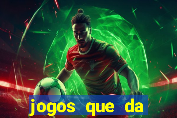 jogos que da dinheiro sem depositar nada