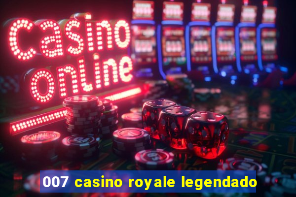 007 casino royale legendado