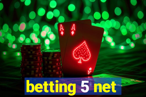 betting 5 net