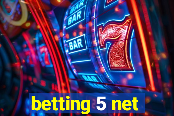 betting 5 net