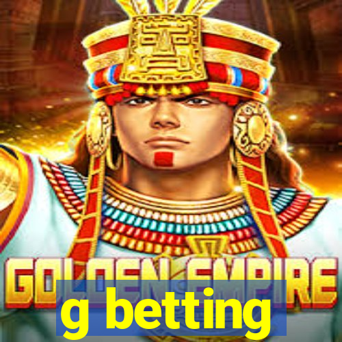 g betting