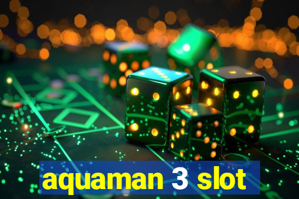 aquaman 3 slot