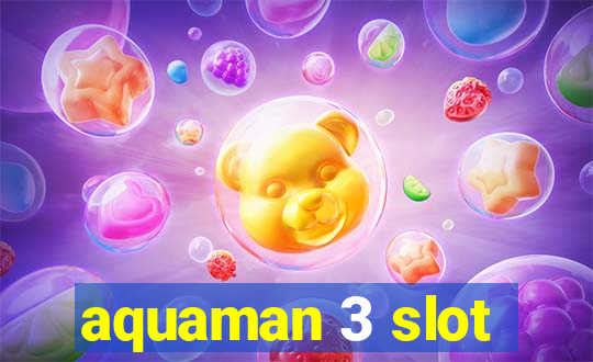 aquaman 3 slot