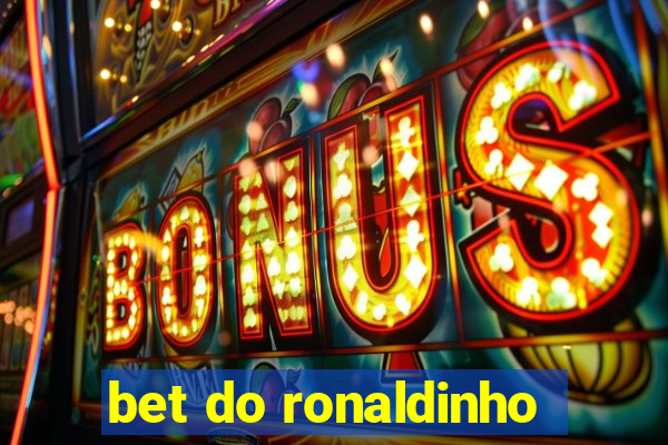 bet do ronaldinho