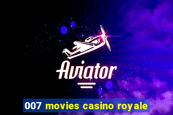 007 movies casino royale