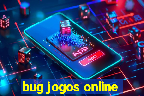 bug jogos online