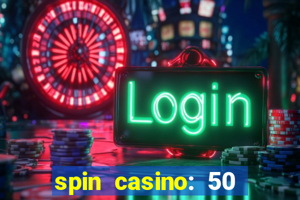 spin casino: 50 free spins