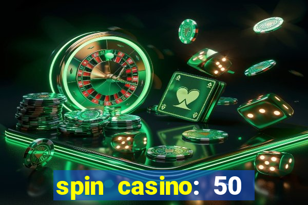 spin casino: 50 free spins