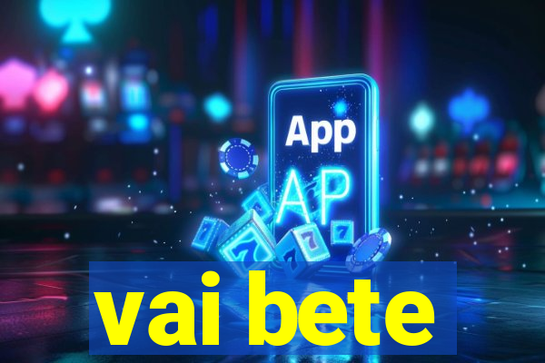 vai bete