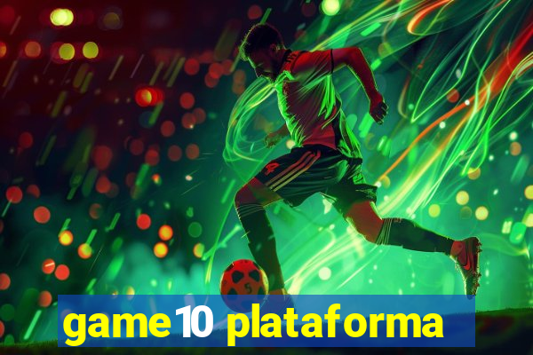 game10 plataforma