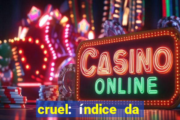 cruel: índice da maldade pdf grátis