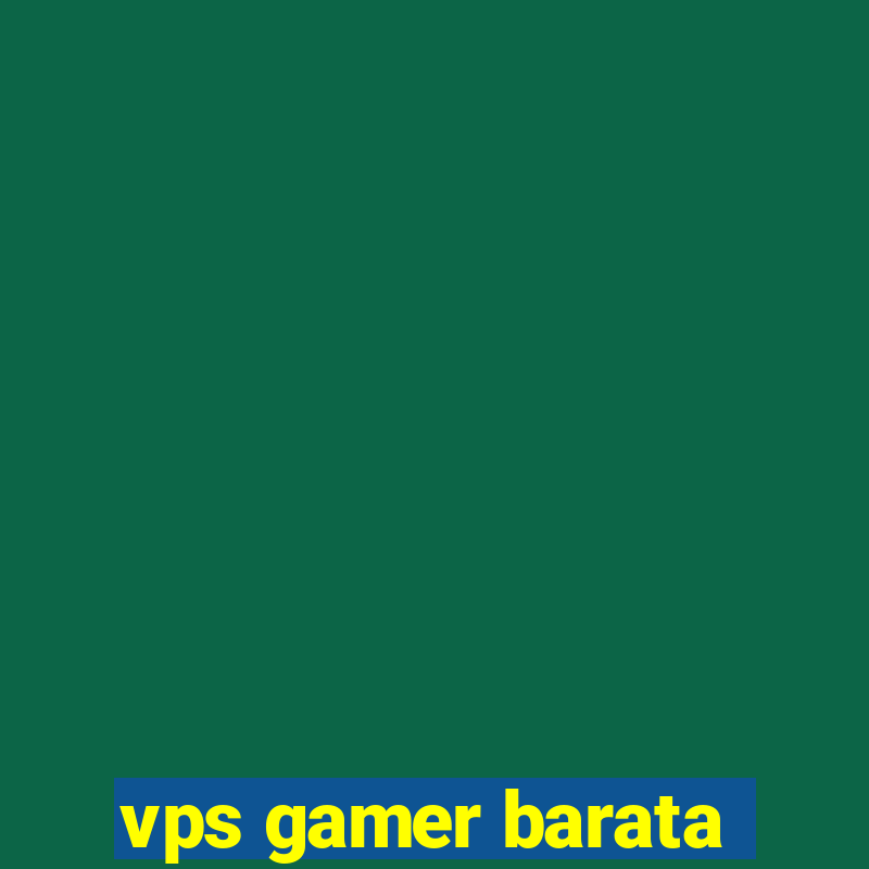 vps gamer barata