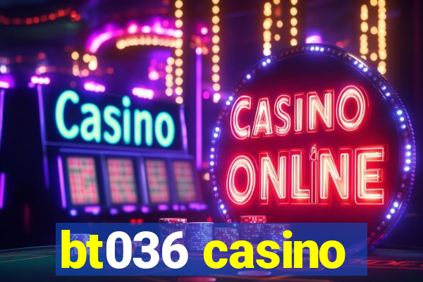 bt036 casino