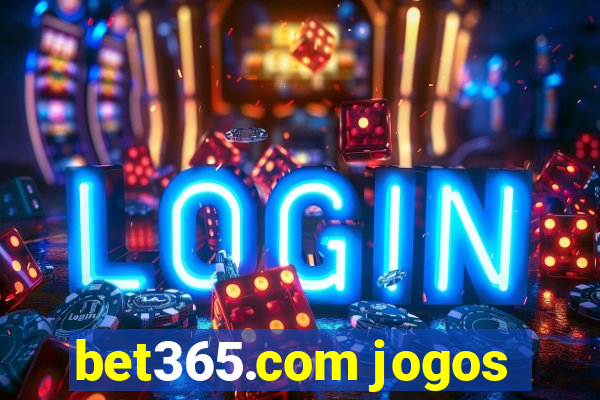 bet365.com jogos